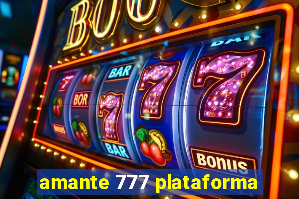 amante 777 plataforma